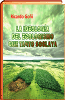 LA IDEOLOGIA DEL ECOLOGISMO QUE TANTO SOSLAYA